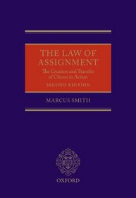 The Law of Assignment: The Creation and Transfer of Choses in Action