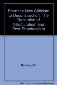 From the New Criticism to Deconstruction: The Reception of Structuralism and Post-Structuralism