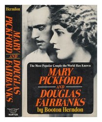 Mary Pickford and Douglas Fairbanks: The Most Popular Couple the World has Ever Known