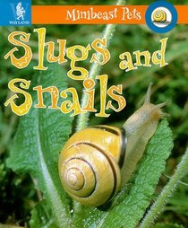 Slugs and Snails (Minibeast Pets S.)