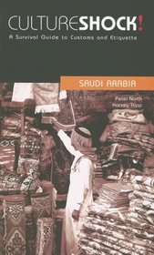 Culture Shock! Saudi Arabia: A Survival Guide to Customs and Etiquette (Culture Shock! Guides)