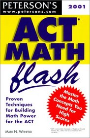 Peterson's Act Math Flash 2001: Proven Techniques for Building Math Power for the Act (Peterson's Act Math Flash, 2nd ed)