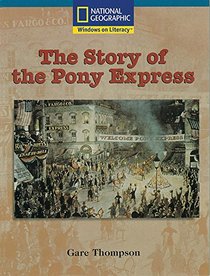 The Story of the Pony Express (National Geographic Windows On Literacy)