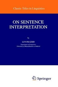 On Sentence Interpretation (Studies in Theoretical Psycholinguistics)