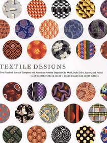 Textile Designs : Two Hundred Years of European and American Patterns Organized by Motif, Style, Color, Layout, and Period