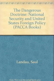 Dangerous Doctrine: National Security and U.S. Foreign Policy (A Pacca Book)