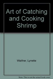 Art of Catching and Cooking Shrimp