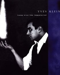 Yves Klein : Long Live the Immaterial
