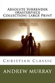 Absolute Surrender (Masterpiece Collection) Large Print: Christian Classic