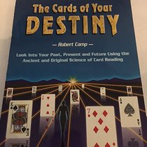Cards of Your Destiny: Look into Your Past, Present, and Future Using the Ancient and Original Science of Card Reading