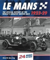 Le Mans: The Official History Of The World's Greatest Motor Race, 1923-29