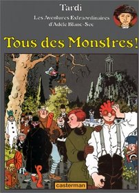Adle Blanc-Sec, tome 7 : Tous des Monstres !