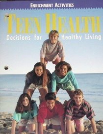 Teen Health: Decisions for Healthy Living, Enrichment Activities (Workbook with Answer Key)