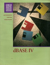 dBASE IV (The Irwin Advantage Series for Computer Education)