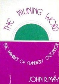 The pruning word: The parables of Flannery O'Connor