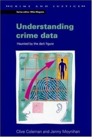 Understanding Crime Data (Crime and Justice (Buckingham, England).)