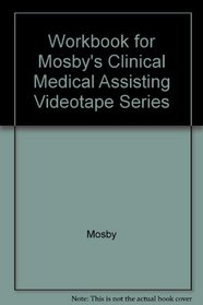 Workbook For Mosby's Clinical Medical Assisting Videotape Series