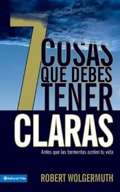 7 cosas que debes tener claras: Antes que las tormentas azoten tu vida (Spanish Edition)