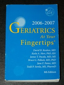 Geriatrics At Your Fingertip , 2006-2007 Edition