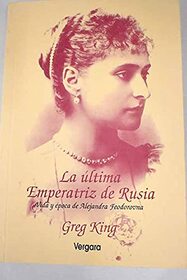 La Ultima Emperatriz de Rusia (Spanish Edition)