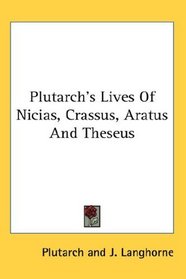 Plutarch's Lives Of Nicias, Crassus, Aratus And Theseus
