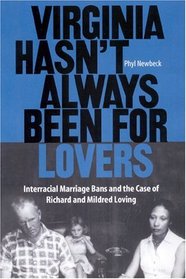 Virginia Hasn't Always Been for Lovers: Interracial Marriage Bans and the Case of Richard and Mildred Loving