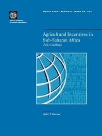 Agricultural Incentives in Sub-Saharan Africa: Policy Challenges (World Bank Technical Paper ; No. 444)