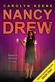 Pageant Perfect Crime-Perfect Mystery Trilogy Number One (Nancy Drew (All New) Girl Detective)
