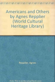 Americans and Others by Agnes Repplier (World Cultural Heritage Library)