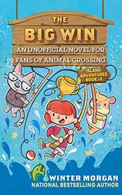 The Big Win: An Unofficial Novel for Fans of Animal Crossing (2) (Island Adventures)