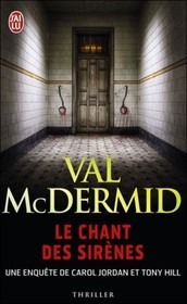 Le chant des sirenes (The Mermaids Singing) (Tony Hill and Carol Jordan, Bk 1) (French Edition)