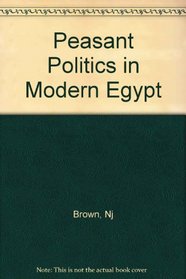 Peasant Politics in Modern Egypt: The Struggle Against the State