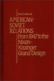 American-Soviet Relations: From 1942 to the Nixon-Kissinger Grand Design (Contributions in Political Science)