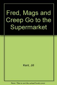 Fred, Mags and Creep Go to the Supermarket