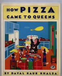 How Pizza Came to Queens : (New York Times Best Illustrated Book of the Year)