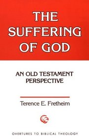 The Suffering of God: An Old Testament Perspective (Overtures to Biblical Theology)