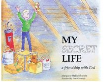 My Secret Life: A Friendship With God