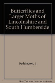 Butterflies and Larger Moths of Lincolnshire and South Humberside