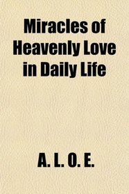 Miracles of Heavenly Love in Daily Life