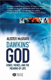 Dawkins' God: Genes, Memes, And The Meaning Of Life