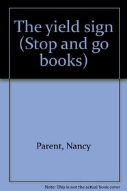 The yield sign (Stop and go books)