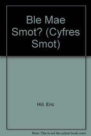 Ble Mae Smot? (Cyfres Smot) (Welsh Edition)
