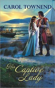 His Captive Lady (Wessex Weddings, Bk 2) (Harlequin Historical, No 239)