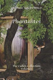 Phantastes: The Cullen Collection Volume 1