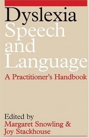 Dyslexia, Speech and Language: A Practitioners Handbook (Exc Business And Economy (Whurr))