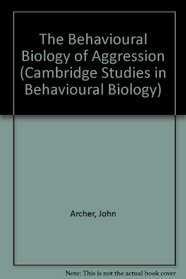 The Behavioural Biology of Aggression (Cambridge Studies in Behavioural Biology)