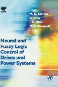 Neural and Fuzzy Logic Control of Drives and Power Systems