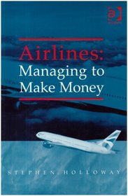 Airlines: Managing to Make Money