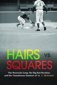Hairs vs. Squares: The Mustache Gang, the Big Red Machine, and the Tumultuous Summer of '72
