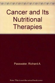 Cancer and Its Nutritional Therapies